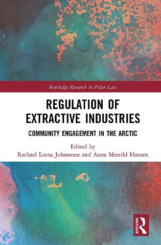 Бумажная книга «Regulation of Extractive Industries: Community Engagement in the Arctic» - фото №1