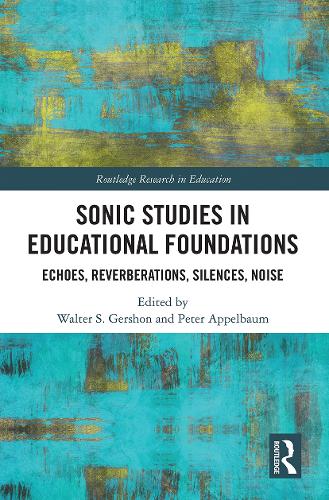 Паперова книга «Sonic Studies in Educational Foundations: Echoes, Reverberations, Silences, Noise» - фото №1