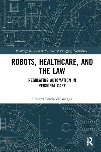 Бумажная книга «Robots, Healthcare, and the Law: Regulating Automation in Personal Care», автор Эдуард Фош-Вилларонга - фото №1
