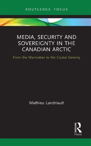 Бумажная книга «Media, Security and Sovereignty in the Canadian Arctic: From the Manhattan to the Crystal Serenity», автор Матье Ландрио - фото №1