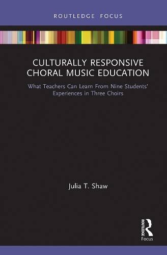 Бумажная книга «Culturally Responsive Choral Music Education: What Teachers Can Learn From Nine Students’ Experiences in Three Choirs», автор Джулия Т. Шоу - фото №1