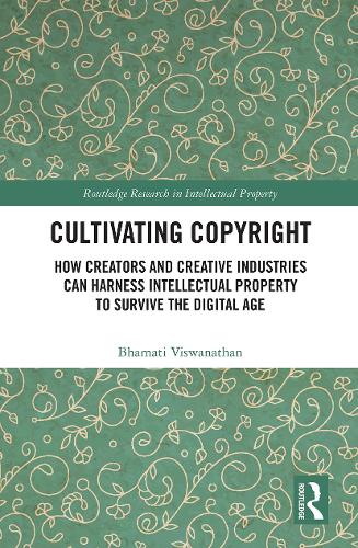 Паперова книга «Cultivating Copyright: How Creators and Creative Industries Can Harness Intellectual Property to Survive the Digital Age», автор Бхаматі Вішванатан - фото №1