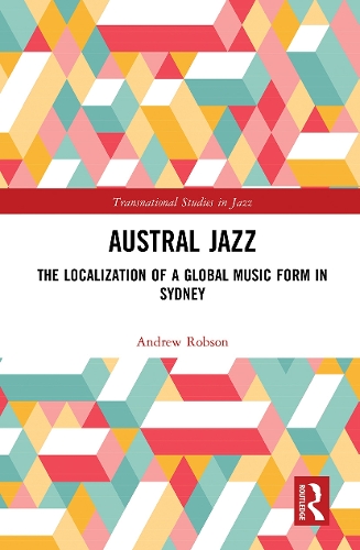 Бумажная книга «Austral Jazz: The Localization of a Global Music Form in Sydney», автор Эндрю Робсон - фото №1