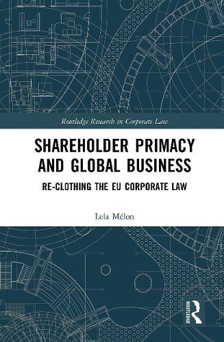 Бумажная книга «Shareholder Primacy and Global Business: Re-clothing the EU Corporate Law», автор Лела Мелон - фото №1