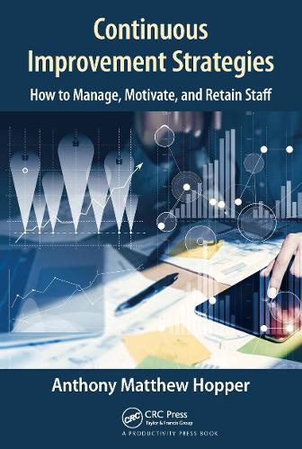 Паперова книга «Continuous Improvement Strategies: How to Manage, Motivate, and Retain Staff», автор Ентоні Метью Хоппер - фото №1