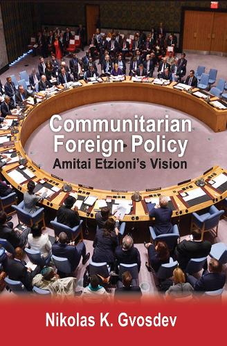 Бумажная книга «Communitarian Foreign Policy: Amitai Etzioni's Vision», автор Николас К. Гвоздев - фото №1