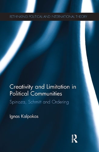 Бумажная книга «Creativity and Limitation in Political Communities: Spinoza, Schmitt and Ordering», автор Игнас Калпокас - фото №1