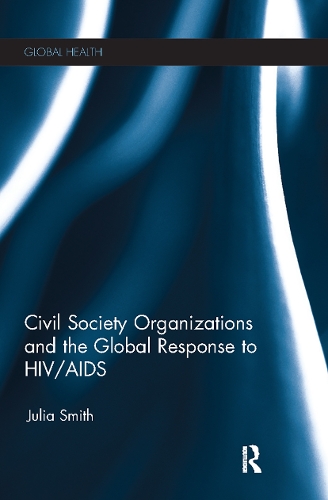 Бумажная книга «Civil Society Organizations and the Global Response to HIV/AIDS», автор Джулия Смит - фото №1