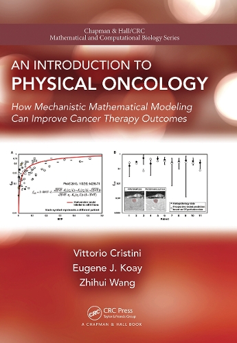 Бумажная книга «An Introduction to Physical Oncology: How Mechanistic Mathematical Modeling Can Improve Cancer Therapy Outcomes», авторов Юджин Коай, Витторио Кристини, Чжихуэй Ван - фото №1