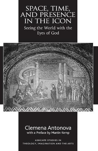 Бумажная книга «Space, Time, and Presence in the Icon: Seeing the World with the Eyes of God», автор Клемена Антонова - фото №1