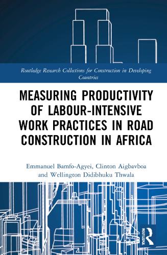 Бумажная книга «Measuring Productivity of Labour-Intensive Work Practices in Road Construction in Africa», авторов Клинтон Айгбавбоа, Эммануэль Бамфо-Аггей, Веллингтон Дидибхуку Твала - фото №1