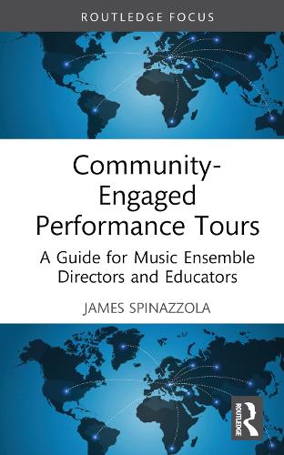 Бумажная книга «Community-Engaged Performance Tours: A Guide for Music Ensemble Directors and Educators», автор Джеймс Спинаццола - фото №1