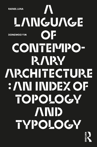 Бумажная книга «A Language of Contemporary Architecture: An Index of Topology and Typology», авторов Донгву Йим, Рафаэль Луна - фото №1
