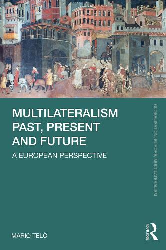 Бумажная книга «Multilateralism Past, Present and Future: A European Perspective», автор Марио Тельо - фото №1