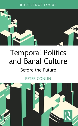 Бумажная книга «Temporal Politics and Banal Culture: Before the Future», автор Питер Конлин - фото №1