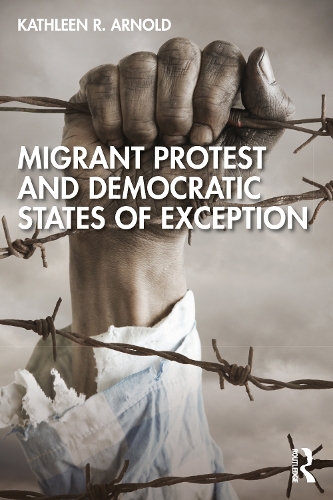 Паперова книга «Migrant Protest and Democratic States of Exception», автор Кетлін Р. Арнольд - фото №1