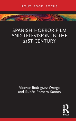 Бумажная книга «Spanish Horror Film and Television in the 21st Century», авторов Рубен Ромеро Сантос, Висенте Родригес Ортега - фото №1