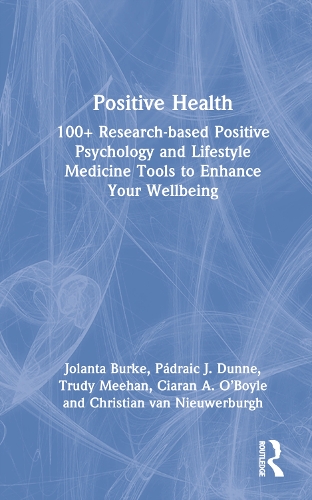 Бумажная книга «Positive Health: 100+ Research-based Positive Psychology and Lifestyle Medicine Tools to Enhance Your Wellbeing», авторов Кристиан ван Нивербург, Киаран А. О'Бойл, Джоланта Берк, Падрейк Дж. Данн, Труди Миэн - фото №1
