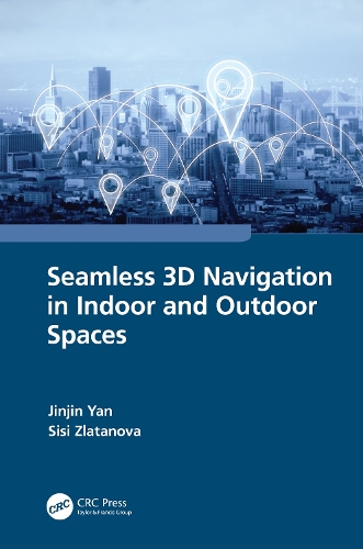 Паперова книга «Seamless 3D Navigation in Indoor and Outdoor Spaces», авторів Цзіньцзінь Янь, Сісі Златанова - фото №1