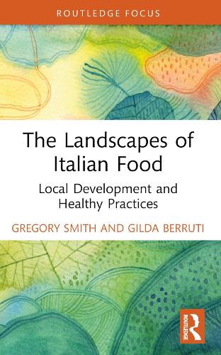 Бумажная книга «The Landscapes of Italian Food: Local Development and Healthy Practices», авторов Джильда Беррути, Грегори Смит - фото №1