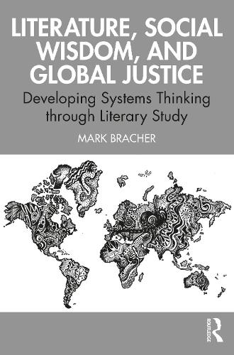 Бумажная книга «Literature, Social Wisdom, and Global Justice: Developing Systems Thinking through Literary Study», автор Марк Брачер - фото №1