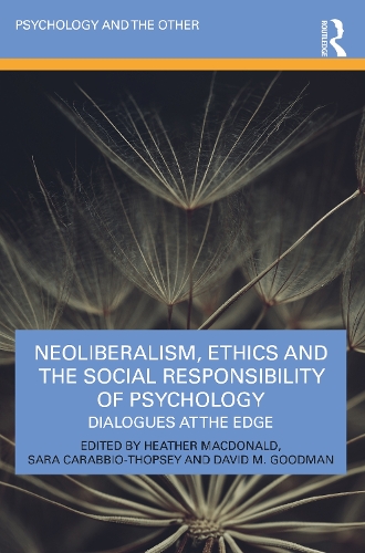 Бумажная книга «Neoliberalism, Ethics and the Social Responsibility of Psychology: Dialogues at the Edge» - фото №1