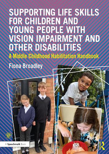 Бумажная книга «Supporting Life Skills for Children and Young People with Vision Impairment and Other Disabilities: A Middle Childhood Habilitation Handbook», автор Фиона Бродли - фото №1