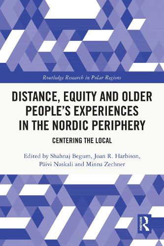 Бумажная книга «Distance, Equity and Older People’s Experiences in the Nordic Periphery: Centering the Local» - фото №1
