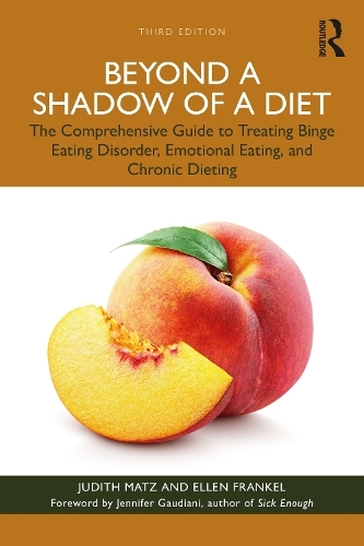 Бумажная книга «Beyond a Shadow of a Diet: The Comprehensive Guide to Treating Binge Eating Disorder, Emotional Eating, and Chronic Dieting.», авторов Эллен Френкель, Джудит Мац - фото №1