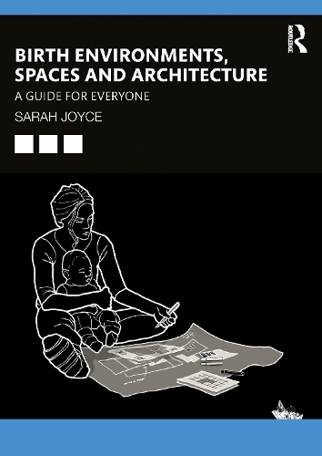 Бумажная книга «Birth Environments, Spaces and Architecture: A Guide for Everyone», автор Сара Джойс - фото №1