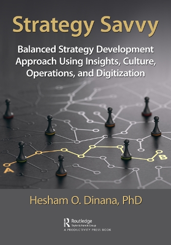 Бумажная книга «Strategy Savvy: Balanced Strategy Development Approach Using Insights, Culture, Operations, and Digitization», автор Хешам Динана - фото №1