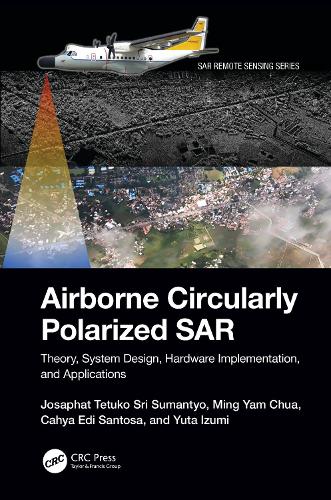 Паперова книга «Airborne Circularly Polarized SAR: Theory, System Design, Hardware Implementation, and Applications», авторів Кахія Еді Сантоса, Йосафат Тетуко Шрі Сумантьо, Мін Ям Чуа, Юта Ідзумі - фото №1