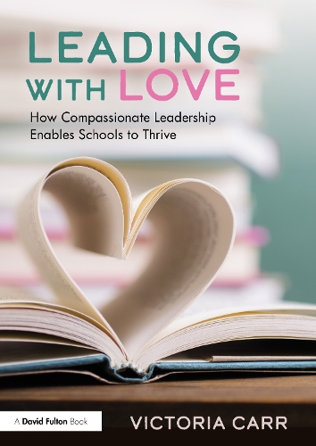 Паперова книга «Leading with Love: How Compassionate Leadership Enables Schools to Thrive», автор Вікторія Карр - фото №1