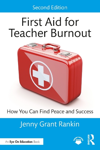 Бумажная книга «First Aid for Teacher Burnout: How You Can Find Peace and Success», автор Дженни Грант Рэнкин - фото №1