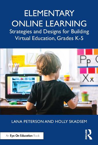 Паперова книга «Elementary Online Learning: Strategies and Designs for Building Virtual Education, Grades K-5», авторів Холлі Скадсем, Лана Петерсон - фото №1
