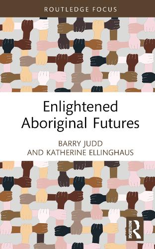 Бумажная книга «Enlightened Aboriginal Futures», авторов Барри Джадд, Кэтрин Эллингхаус - фото №1
