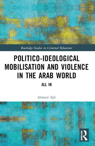 Бумажная книга «Politico-ideological Mobilisation and Violence in the Arab World: All In», автор Ахмед Аджил - фото №1