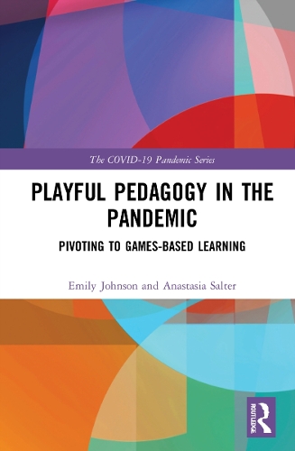 Бумажная книга «Playful Pedagogy in the Pandemic: Pivoting to Game-Based Learning», авторов Анастасия Солтер, Эмили К. Джонсон - фото №1