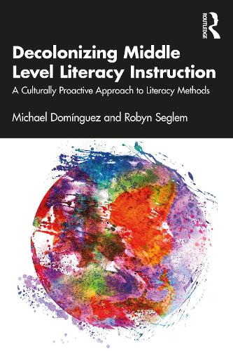 Бумажная книга «Decolonizing Middle Level Literacy Instruction: A Culturally Proactive Approach to Literacy Methods», авторов Майкл Домингес, Робин Сеглем - фото №1