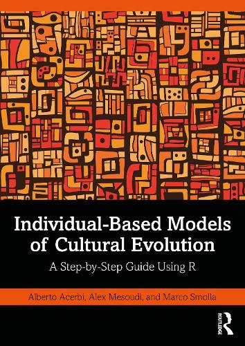 Паперова книга «Individual-Based Models of Cultural Evolution: A Step-by-Step Guide Using R», авторів Алекс Месуді, Марко Смолла - фото №1
