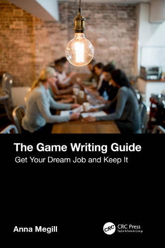 [object Object] «The Game Writing Guide: Get Your Dream Job and Keep It», автор Анна Мегілл - фото №1