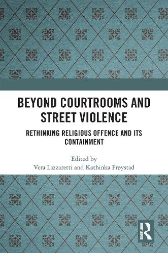 Бумажная книга «Beyond Courtrooms and Street Violence: Rethinking Religious Offence and Its Containment» - фото №1