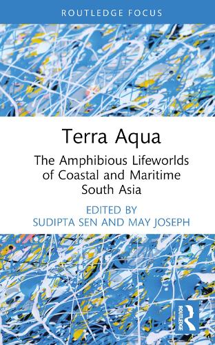 Бумажная книга «Terra Aqua: The Amphibious Lifeworlds of Coastal and Maritime South Asia» - фото №1