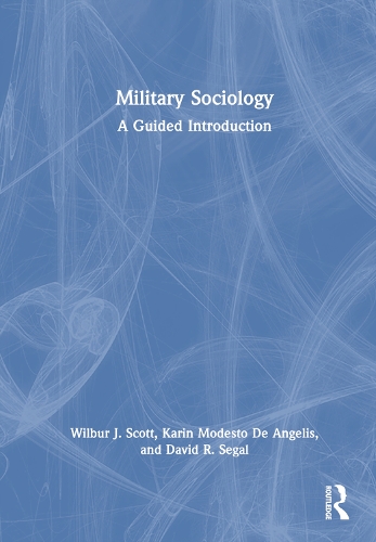 Паперова книга «Military Sociology: A Guided Introduction», авторів Девід Р. Сігал, Карін Модесто Де Анджеліс, Вілбур Скотт - фото №1