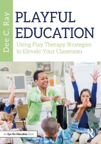 Бумажная книга «Playful Education: Using Play Therapy Strategies to Elevate Your Classroom», автор Ди Си Рэй - фото №1