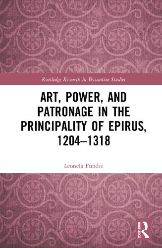 Бумажная книга «Art, Power, and Patronage in the Principality of Epirus, 1204–1318», автор Леонела Фундич - фото №1
