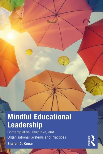 Бумажная книга «Mindful Educational Leadership: Contemplative, Cognitive, and Organizational Systems and Practices», автор Шэрон Д. Крузе - фото №1