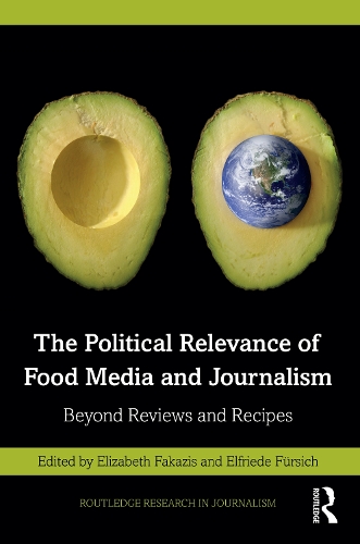 Бумажная книга «The Political Relevance of Food Media and Journalism: Beyond Reviews and Recipes» - фото №1