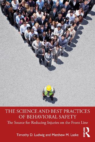 Бумажная книга «The Science and Best Practices of Behavioral Safety: The Source for Reducing Injuries on the Front Line», авторов Мэтью М. Ласке, Тимоти Д. Людвиг - фото №1
