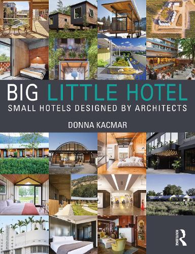 Бумажная книга «Big Little Hotel: Small Hotels Designed by Architects», автор Донна Качмар - фото №1